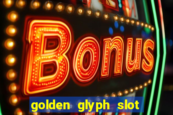 golden glyph slot free play