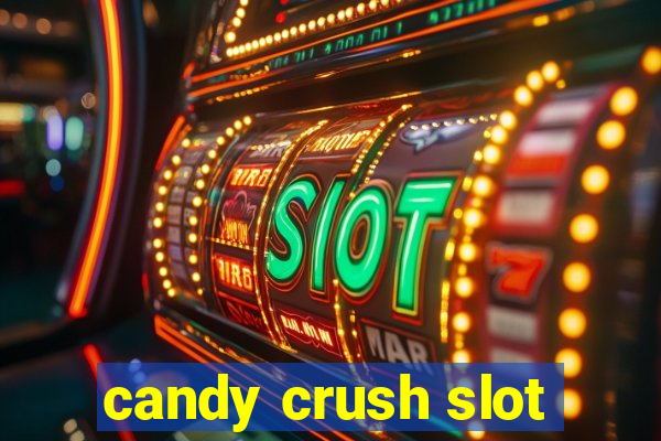 candy crush slot