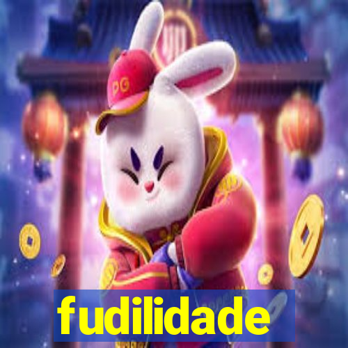 fudilidade