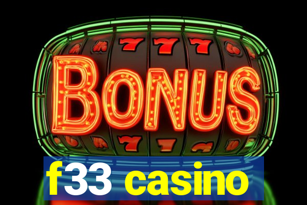 f33 casino