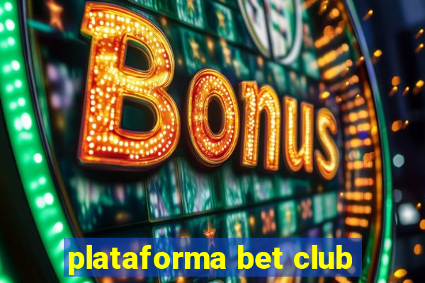 plataforma bet club