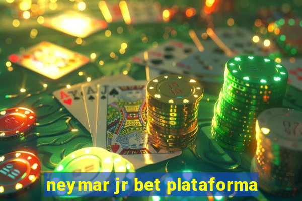 neymar jr bet plataforma