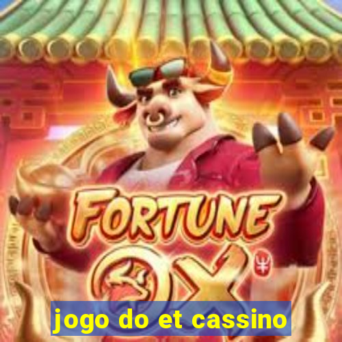 jogo do et cassino