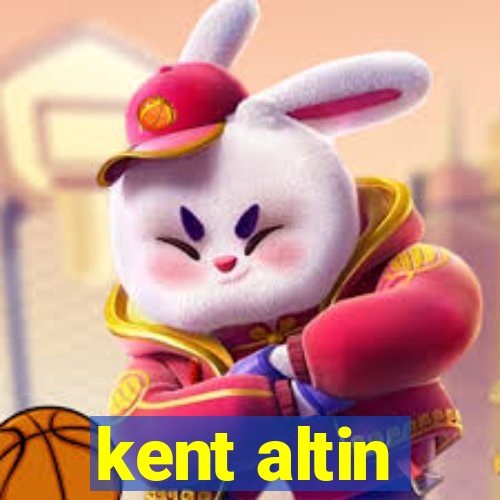 kent altin