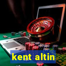 kent altin