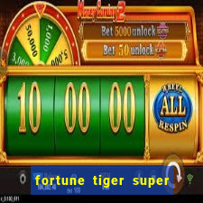 fortune tiger super mega ganho