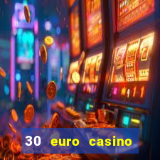 30 euro casino bonus ohne einzahlung