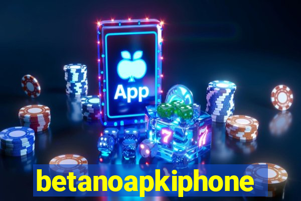 betanoapkiphone