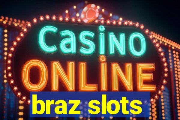 braz slots