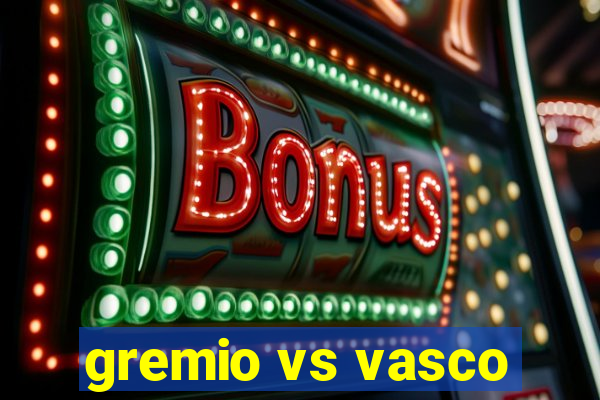 gremio vs vasco