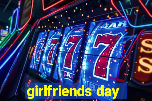 girlfriends day