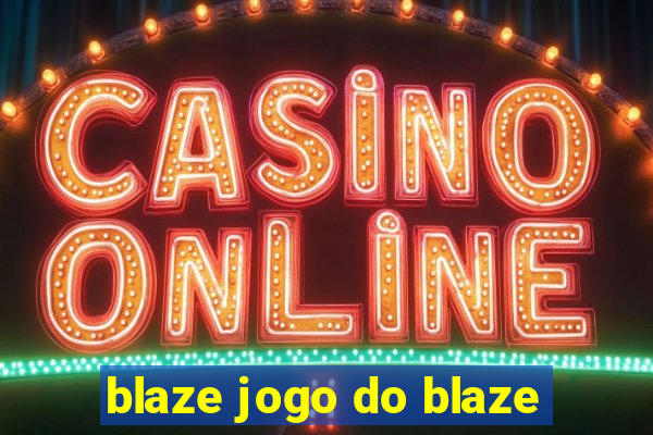 blaze jogo do blaze