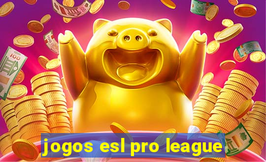 jogos esl pro league