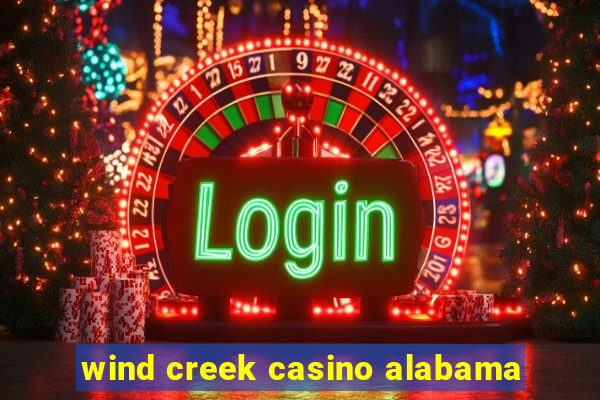 wind creek casino alabama