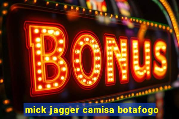 mick jagger camisa botafogo