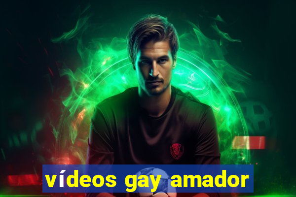 vídeos gay amador