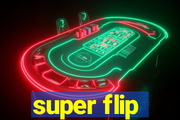 super flip