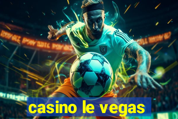 casino le vegas