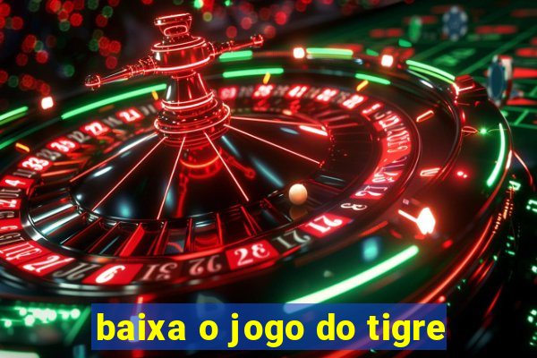 baixa o jogo do tigre