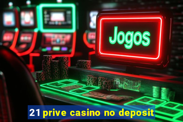 21 prive casino no deposit