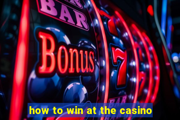 how to win at the casino