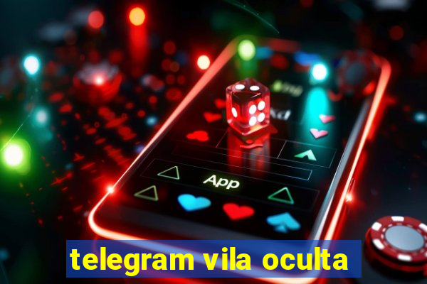 telegram vila oculta