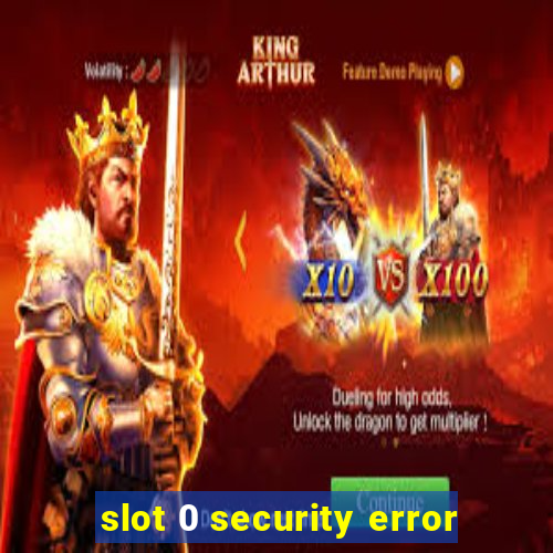 slot 0 security error