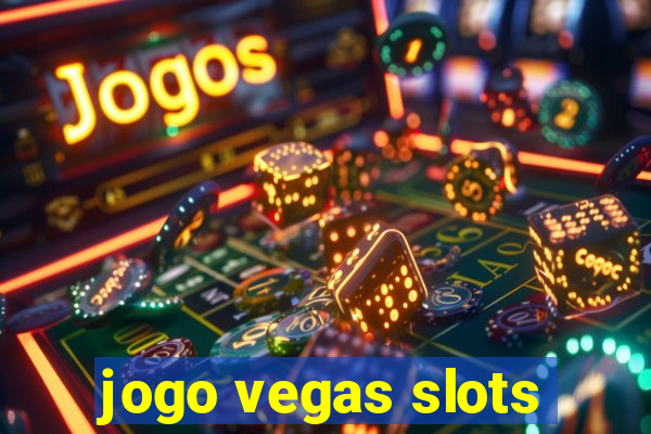 jogo vegas slots