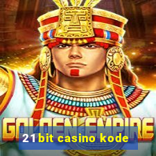 21 bit casino kode