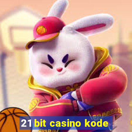 21 bit casino kode