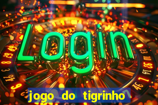 jogo do tigrinho como sacar