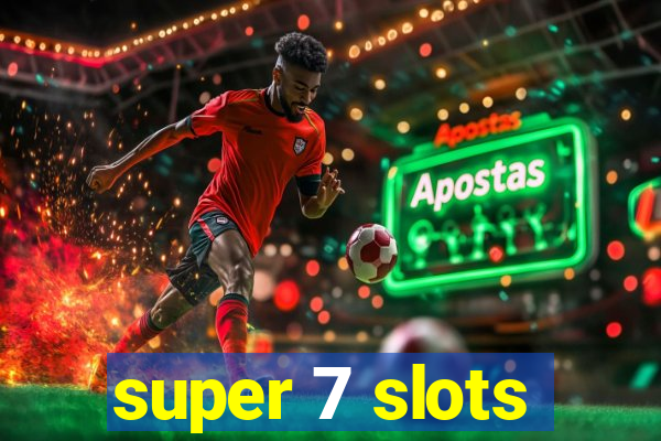 super 7 slots