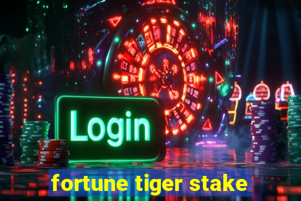 fortune tiger stake