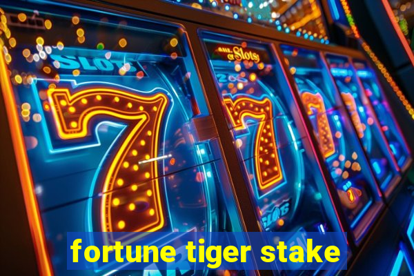 fortune tiger stake