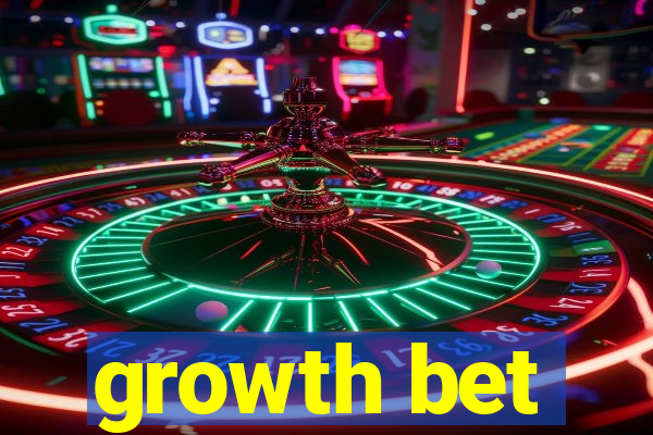 growth bet