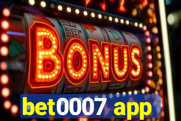 bet0007 app