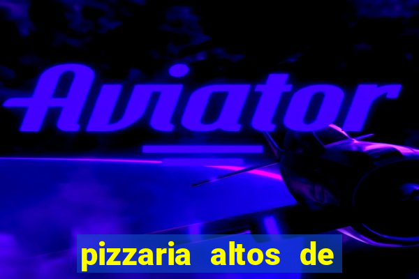 pizzaria altos de santana sjc