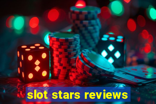 slot stars reviews