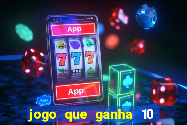 jogo que ganha 10 reais no cadastro