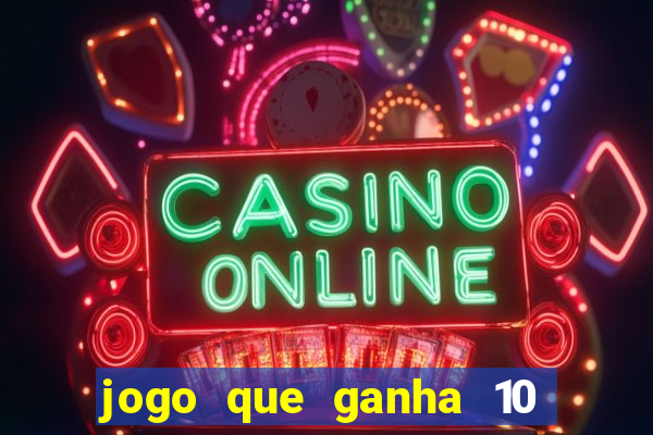 jogo que ganha 10 reais no cadastro