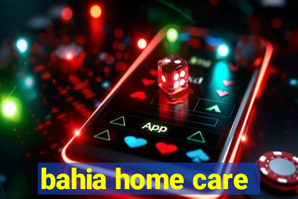 bahia home care