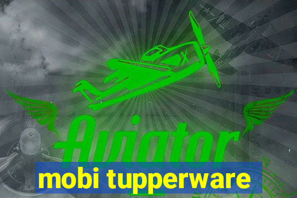 mobi tupperware