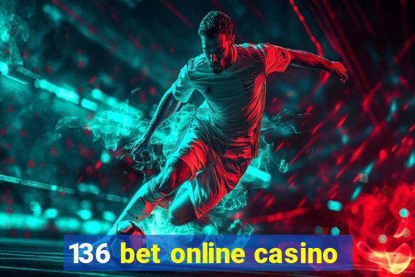 136 bet online casino