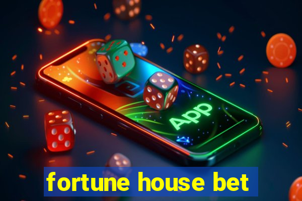 fortune house bet