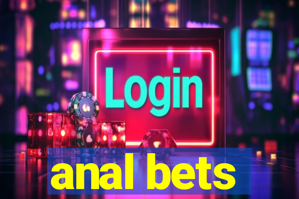 anal bets