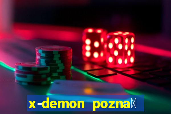 x-demon pozna艅 cena biletu