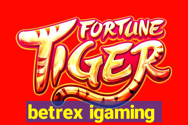 betrex igaming