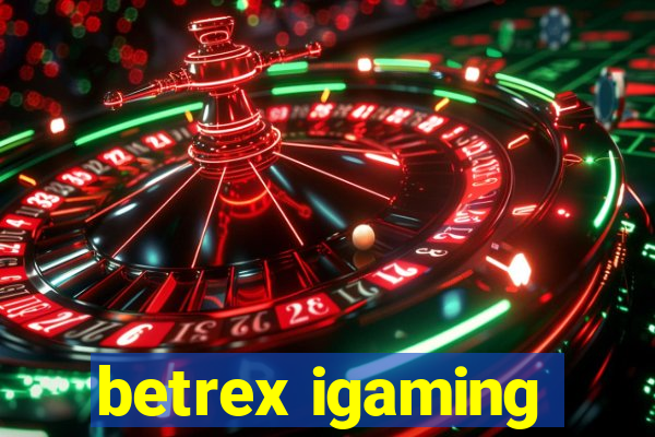 betrex igaming