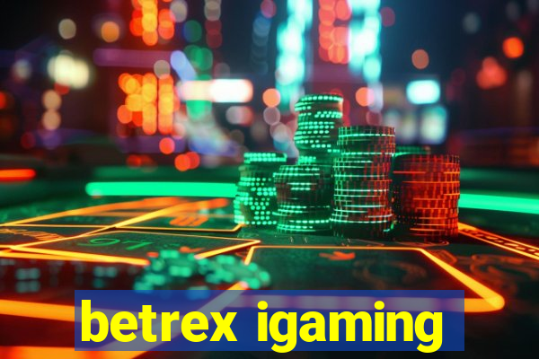 betrex igaming