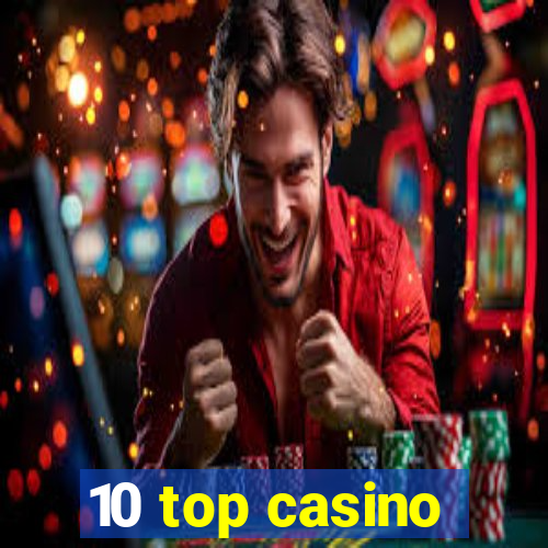 10 top casino